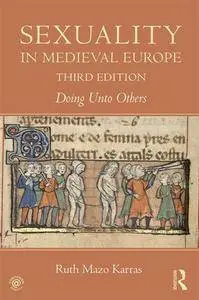 Sexuality in Medieval Europe : Doing Unto Others, 3rd Edition