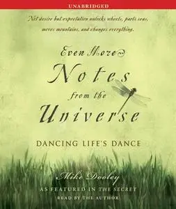 «Even More Notes From the Universe: Dancing Life's Dance» by Mike Dooley