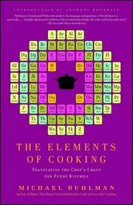 «The Elements of Cooking: Translating the Chef's Craft for Every Kitchen» by Michael Ruhlman