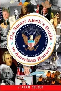 The Smart Aleck's Guide to American History (repost)