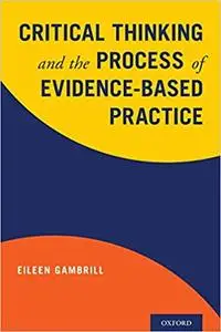 Critical Thinking and the Process of Evidence-Based Practice (Repost)