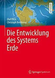 Die Entwicklung des Systems Erde (The Frontiers Collection) [Repost]