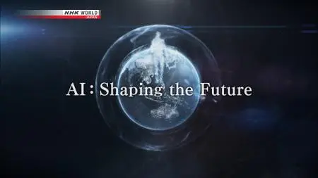 NHK Documentary - AI: Shaping the Future (2018)