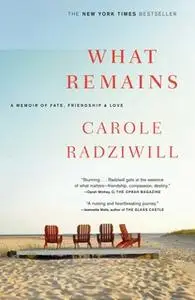 «What Remains: A Memoir of Fate, Friendship, and Love» by Carole Radziwill