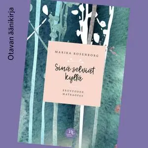 «Sinä selviät kyllä» by Marika Rosenborg