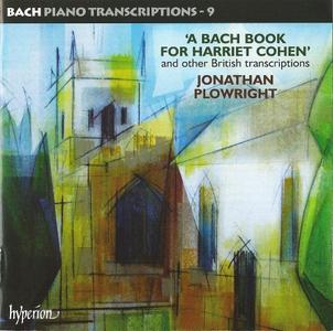 Jonathan Plowright - Bach Piano Transcriptions, Vol. 9: A Bach Book For Harriet Cohen (2010)