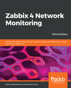 Zabbix 4 Network Monitoring, 3rd Edition [Repost]
