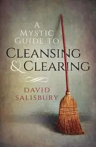 «Mystic Guide to Cleansing & Clearing» by David Salisbury