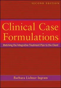 Clinical Case Formulations: Matching the Integrative Treatment Plan to the Client