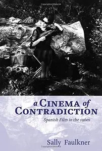 A Cinema of Contradiction: Spanish Film in the 1960s