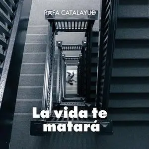 «La vida te matará» by Rafa Calatayud