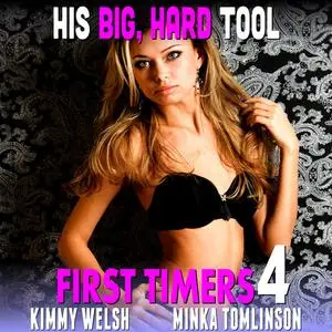 «His Big, Hard Tool : First Timers 4 (Virgin Erotica)» by Kimmy Welsh