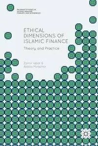 Ethical Dimensions of Islamic Finance: Theory and Practice (Palgrave Studies in Islamic Banking, Finance, and Economics)
