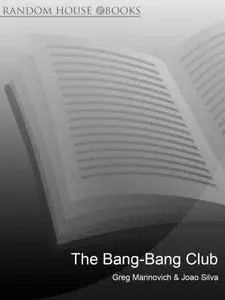 The Bang-Bang Club: Snapshots from a Hidden War