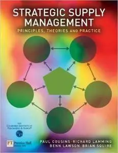 Paul Cousins, Richard Lamming, Benn Lawson, Strategic Supply Management Principles, theories and ...