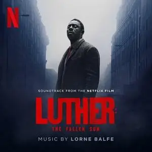 Lorne Balfe - Luther: The Fallen Sun (Soundtrack from the Netflix Film) (2023)