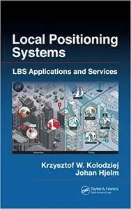 Local Positioning Systems: LBS Applications and Services