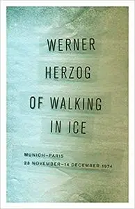 Of Walking in Ice: Munich-Paris, 23 November–14 December 1974