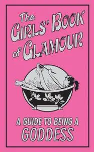 «The Girls' Book of Glamour» by Sally Jeffrie