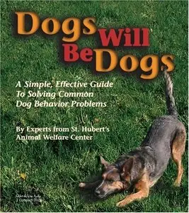 Dogs Will Be Dogs: A Simple, Effective Audio Guide to Solving Common Dog Behavior Problems  (Audiobook)