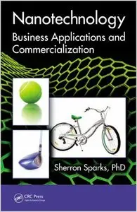 Nanotechnology: Business Applications and Commercialization (Nano and Energy) (repost)