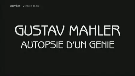(Arte) Gustav Mahler, autopsie d'un génie (2011){Re-post}