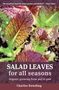 Salad Leaves for All Seasons: Organic Growing from Pot to Plot (repost)