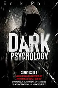 DARK PSYCHOLOGY: 3 books in 1: Manipulation and Dark Psychology