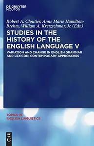 Studies in the History of the English Language V: Variation and Change in English Grammar and Lexicon (Repost)