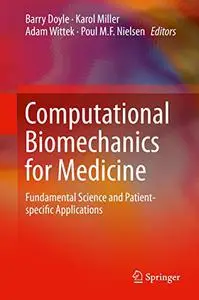 Computational Biomechanics for Medicine: Fundamental Science and Patient-specific Applications (Repost)