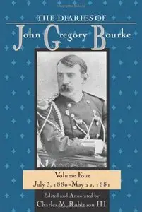 The Diaries of John Gregory Bourke. Volume 4: July 3, 1880-May 22,1881 (Repost)