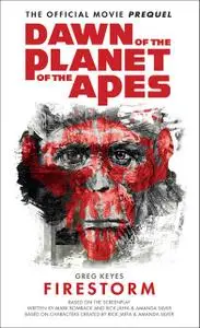 «Dawn of the Planet of the Apes – Firestorm» by Gregory Keyes