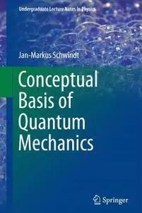 Conceptual Basis of Quantum Mechanics