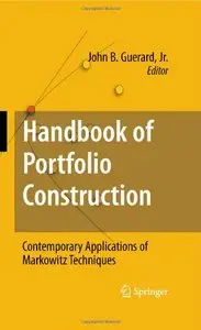 Handbook of Portfolio Construction: Contemporary Applications of Markowitz Techniques (repost)