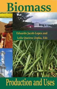 "Biomass Production and Uses" ed. by Eduardo Jacob-Lopes and Leila Queiroz Zepka
