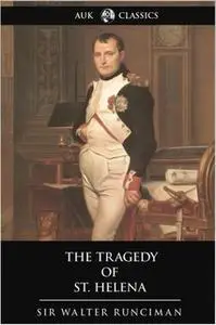 «The Tragedy of St. Helena» by Sir Walter Runciman