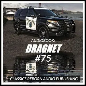 «Audio Book: Dragnet #75» by Classic Reborn Audio Publishing