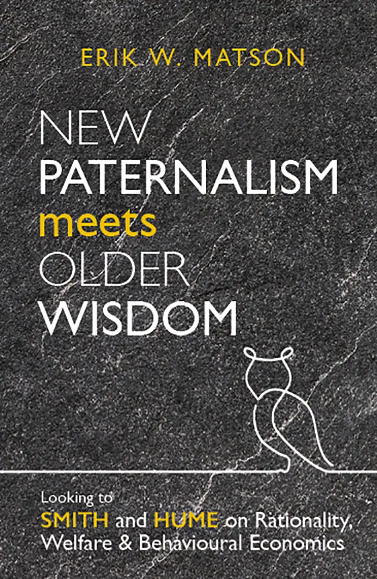 New Paternalism Meets Older Wisdom: Looking to Smith and Hume on Rationality, Welfare and Behavioural Economics