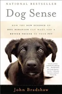 Dog Sense: How the New Science of Dog Behavior Can Make You A Better Friend to Your Pet (Repost)
