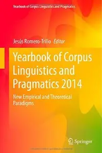 Yearbook of Corpus Linguistics and Pragmatics 2014: New Empirical and Theoretical Paradigms