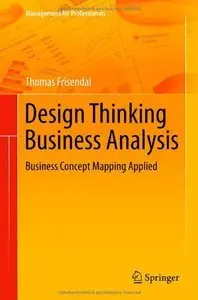 Design Thinking Business Analysis: Business Concept Mapping Applied (Repost)