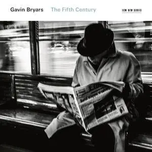 Donald Nally, Prism Quartet and The Crossing - Gavin Bryars: The Fifth Century (2016)