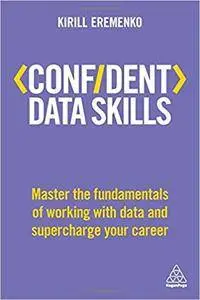 Confident Data Skills: Master the Fundamentals of Working with Data and Supercharge Your Career