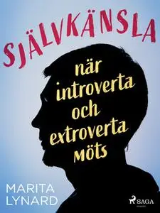 «Självkänsla : när introverta och extroverta möts» by Marita Lynard