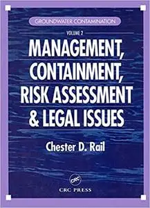 Groundwater Contamination, Volume II: Management, Containment, Risk Assessment and Legal Issues