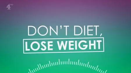 Ch4. - Don't Diet, Lose Weight (2021)