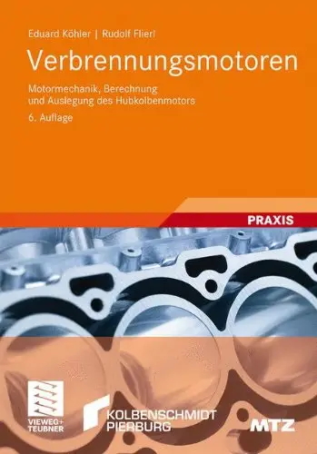 Verbrennungsmotoren: Motormechanik, Berechnung und Auslegung des Hubkolbenmotors, 6. erw. Auflage