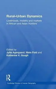 Rural-urban dynamics: livelihoods, mobility and markets in African and Asian frontiers