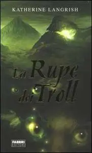 Katherine Langrish - Troll Trilogy Vol.1. La rupe dei Troll