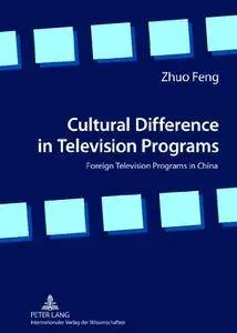 Cultural Difference in Television Programs: Foreign Television Programs in China